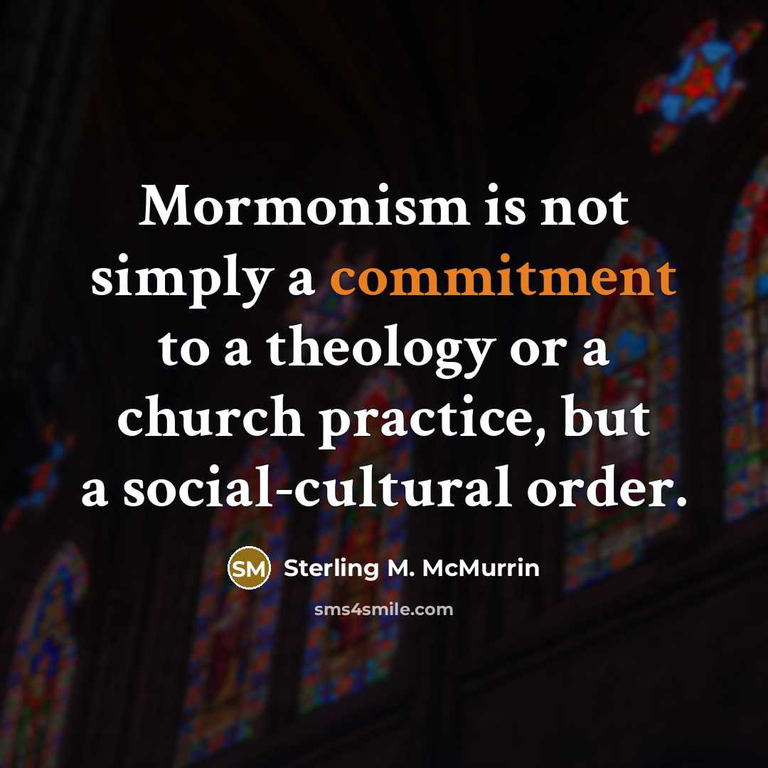 “Mormonism is not simply a commitment to a theology or…” quote by Sterling M. McMurrin