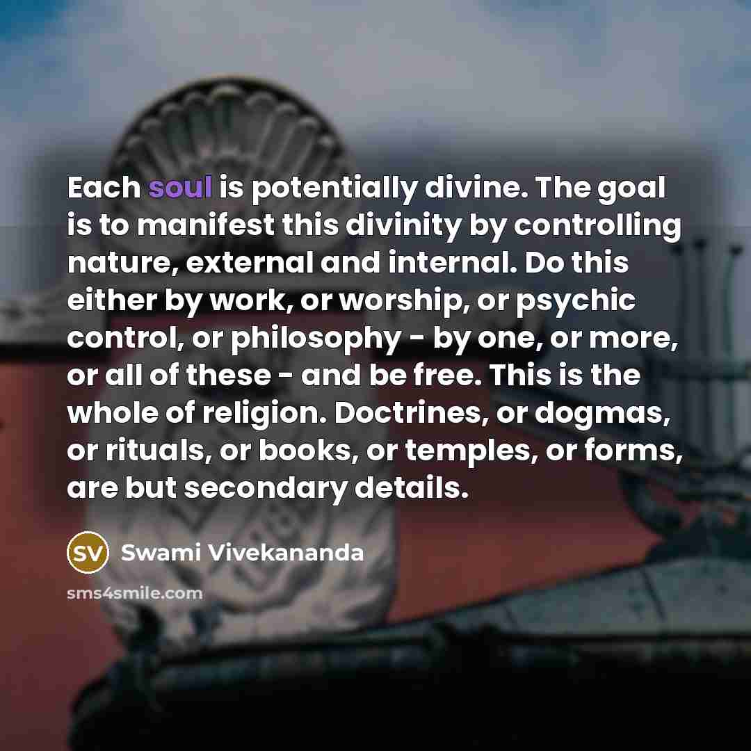“Each soul is potentially divine. The goal is to manifest…” quote by Swami Vivekananda