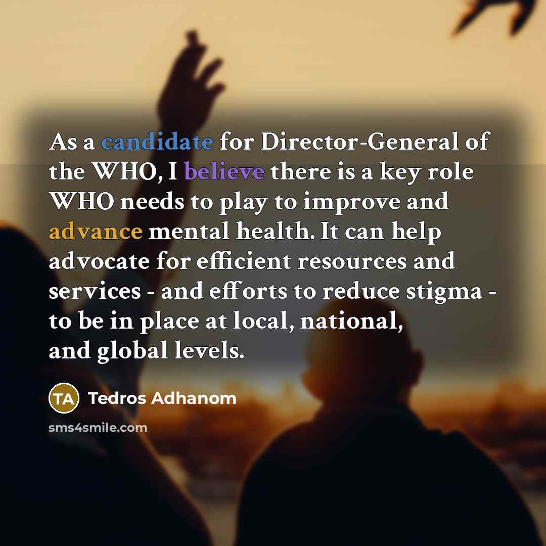 “As a candidate for Director-General of the WHO, I believe…” quote by Tedros Adhanom