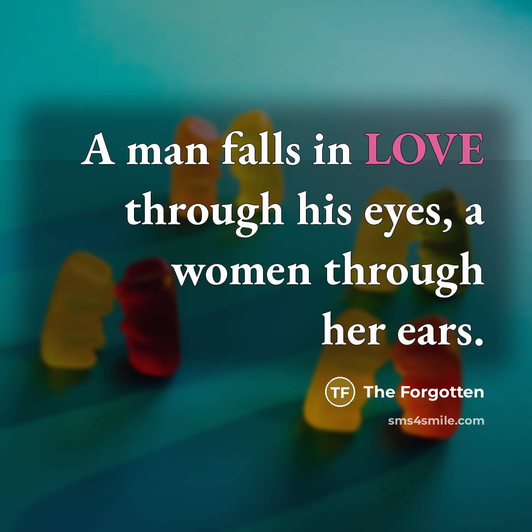 “A man falls in LOVE through his eyes, a women…” quote by The Forgotten
