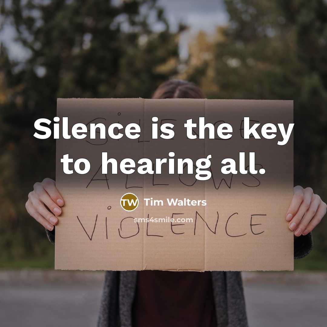 “Silence is the key to hearing all.” quote by Tim Walters