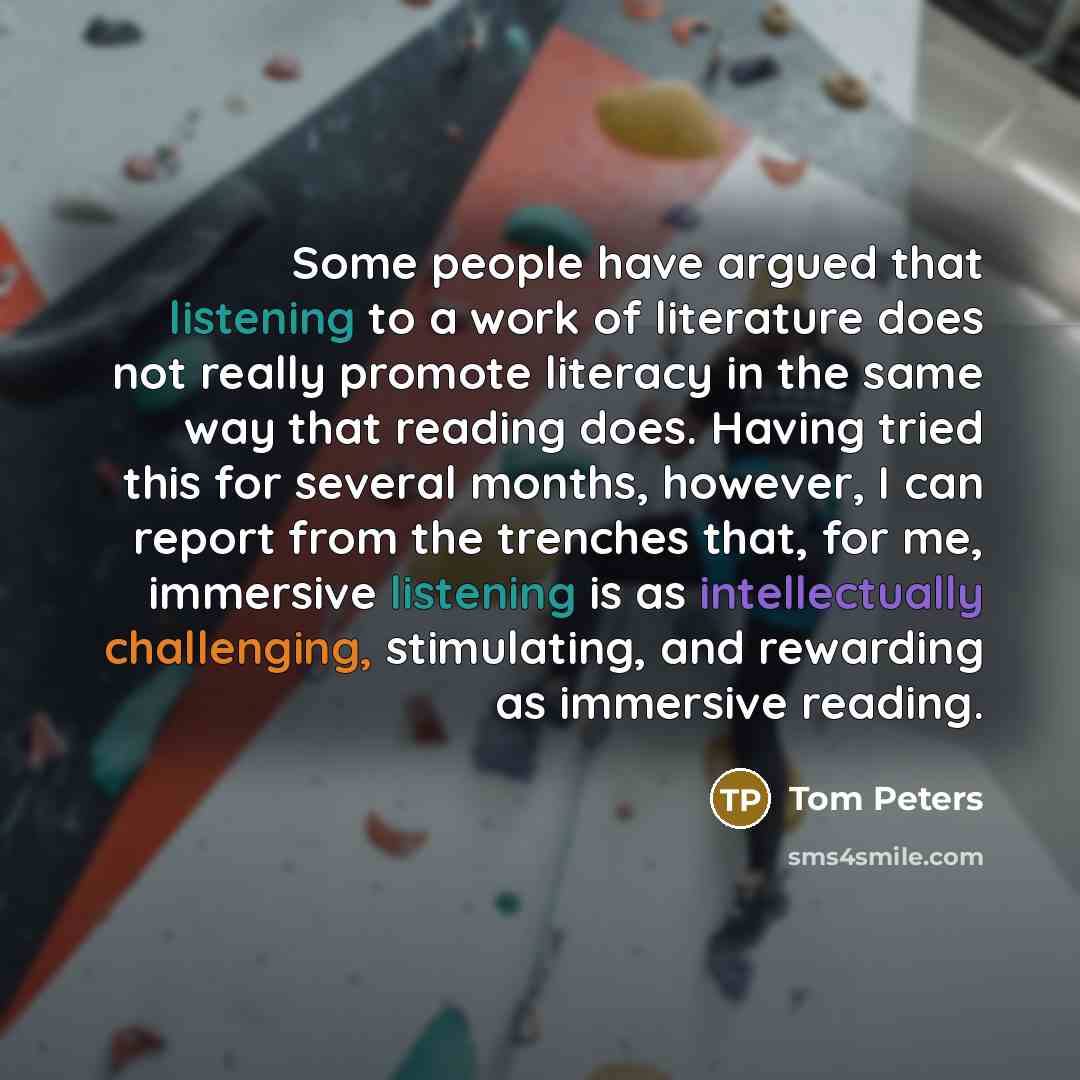 “Some people have argued that listening to a work of…” quote by Tom Peters