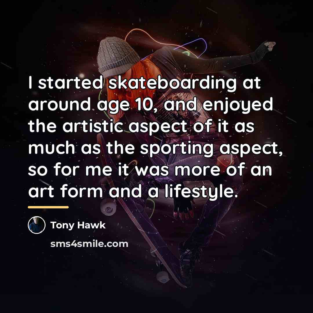 “I started skateboarding at around age 10, and enjoyed the…” quote by Tony Hawk