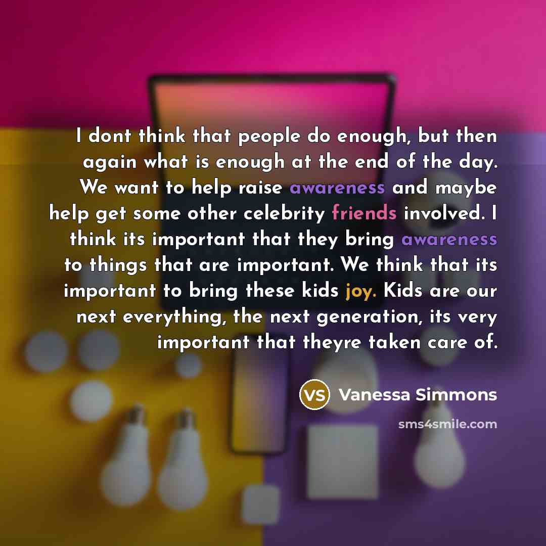 “I dont think that people do enough, but then again…” quote by Vanessa Simmons