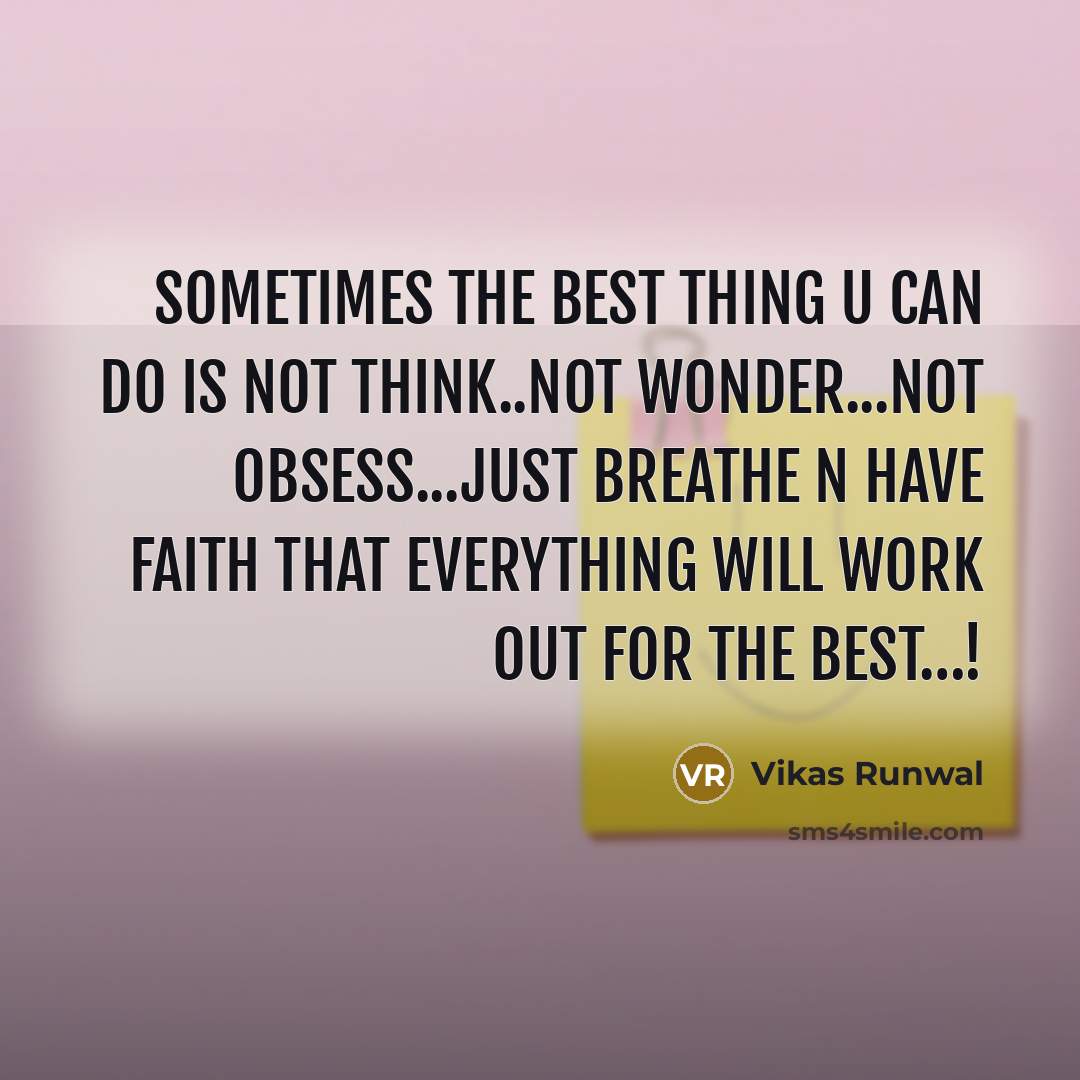 “Sometimes the best thing U can do is not think..not…” quote by Vikas Runwal