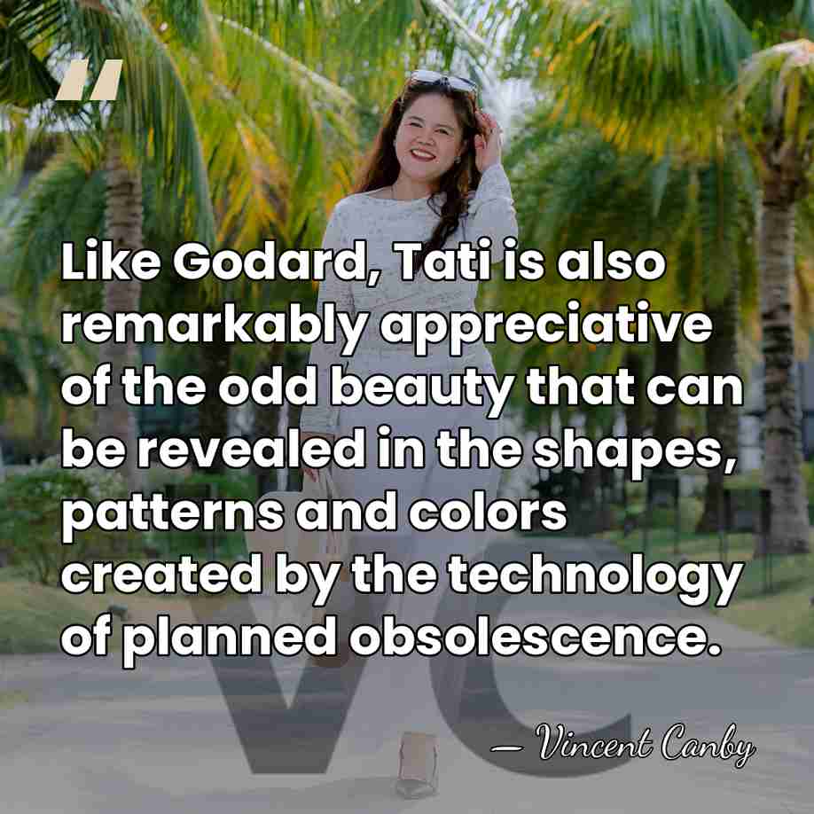 Like Godard, Tati is also remarkably appreciative of the odd beauty that&hellip; - Vincent Canby
