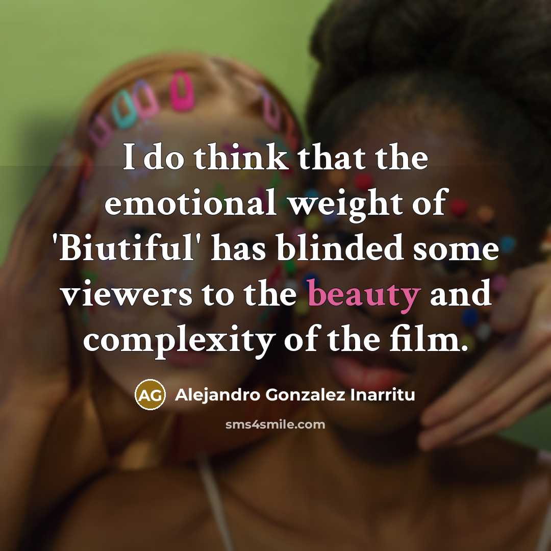 “I do think that the emotional weight of 'Biutiful' has…” quote by Alejandro Gonzalez Inarritu