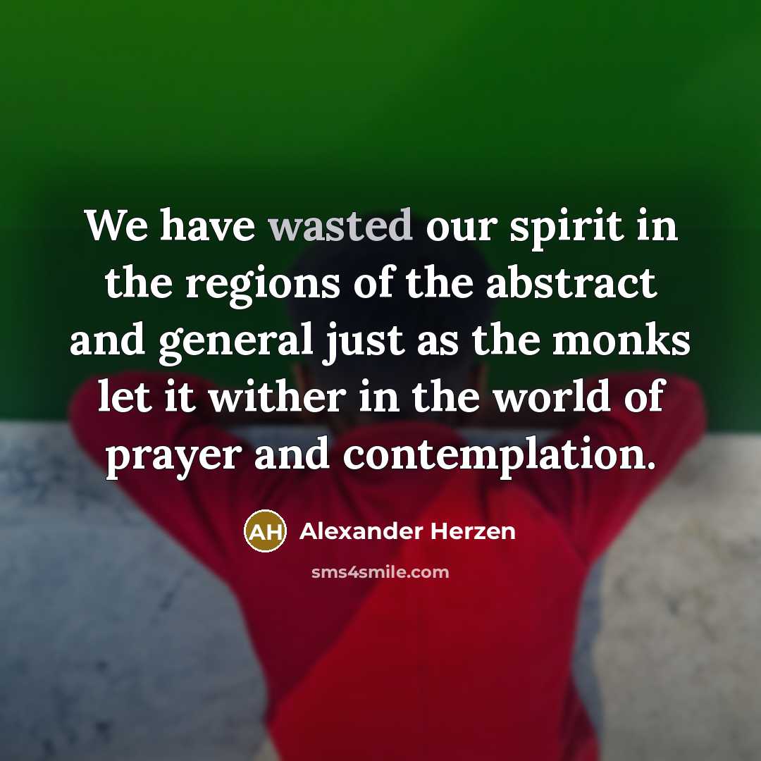 “We have wasted our spirit in the regions of the…” quote by Alexander Herzen