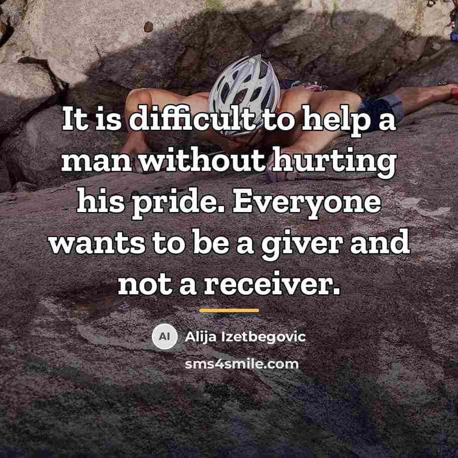 “It is difficult to help a man without hurting his…” quote by Alija Izetbegovic