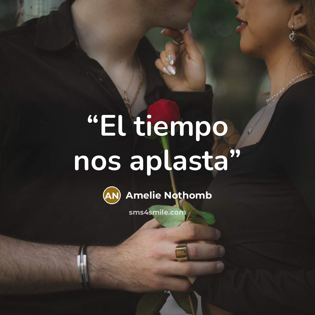 “El tiempo nos aplasta” quote by Amélie Nothomb