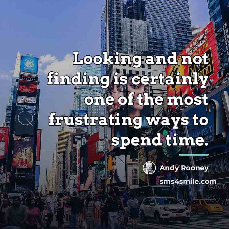 “Looking and not finding is certainly one of the most…” quote by Andy Rooney