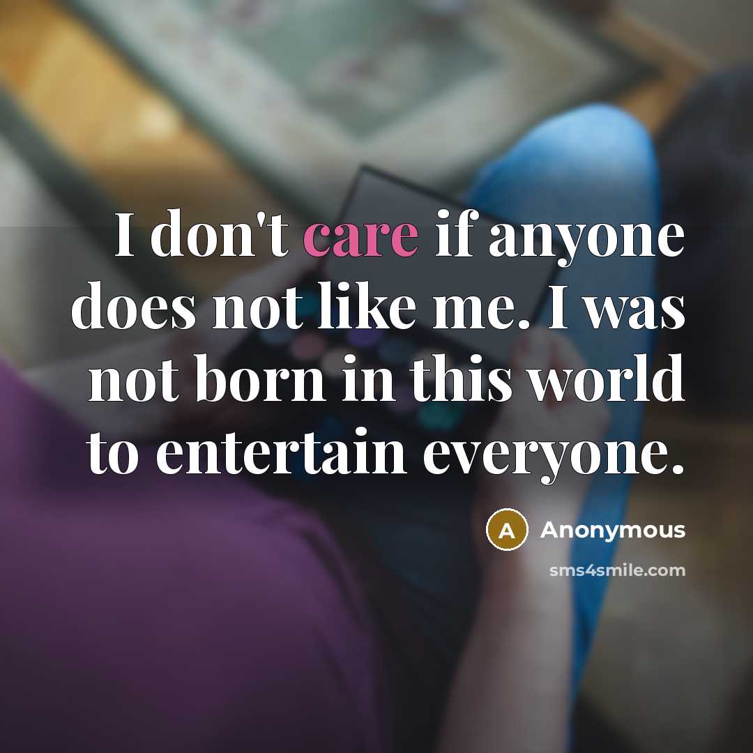“I don't care if anyone does not like me. I…” quote by Anonymous