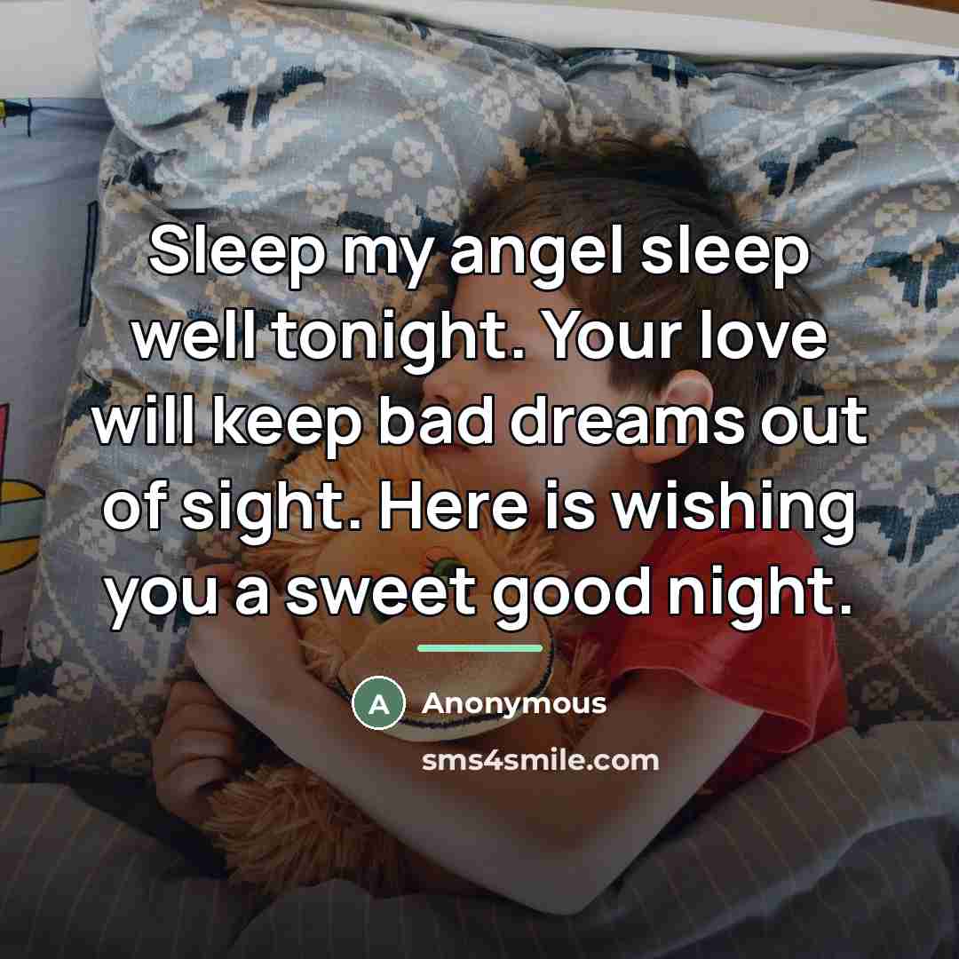 “Sleep my angel sleep well tonight. Your love will keep…” quote by Anonymous