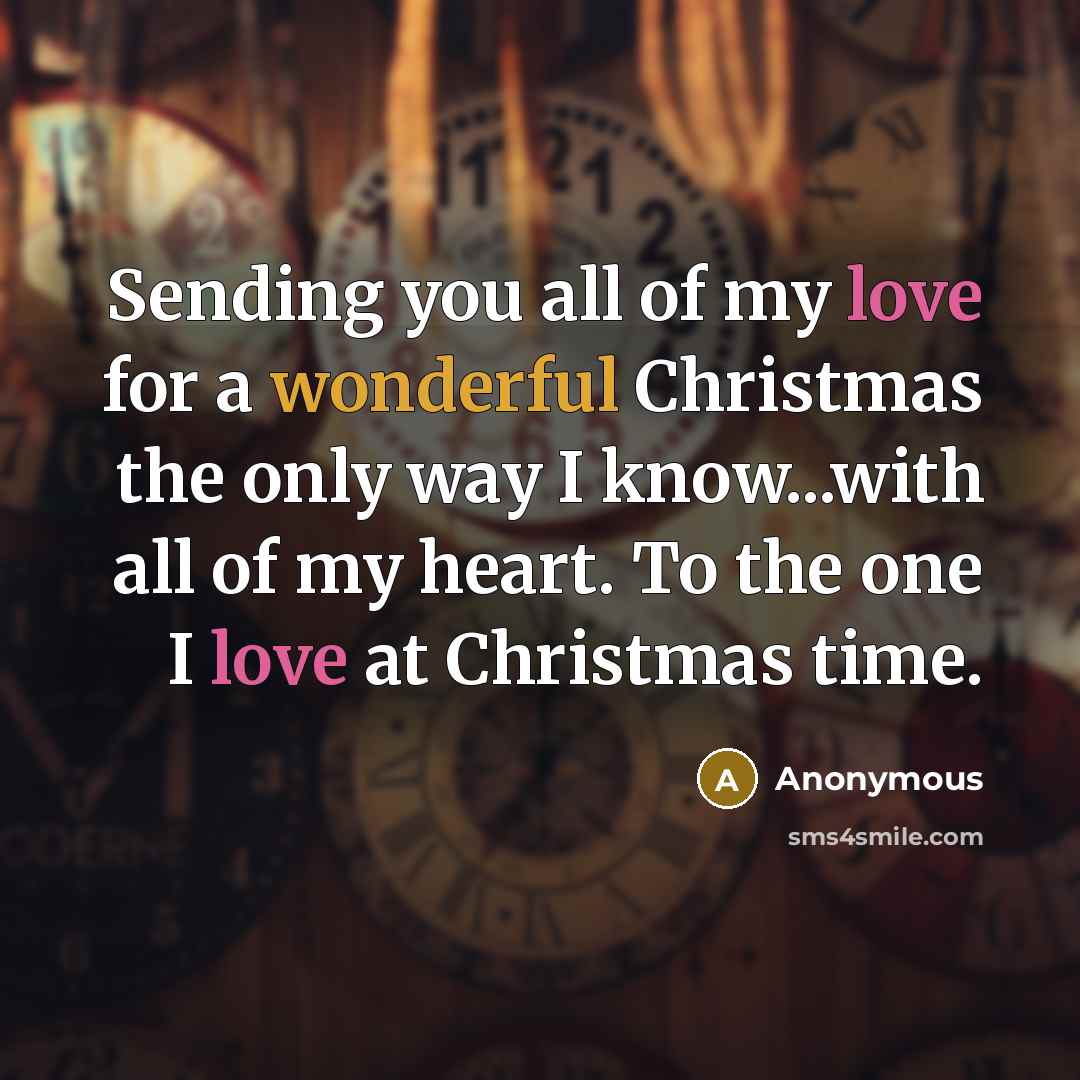 “Sending you all of my love for a wonderful Christmas…” quote by Anonymous