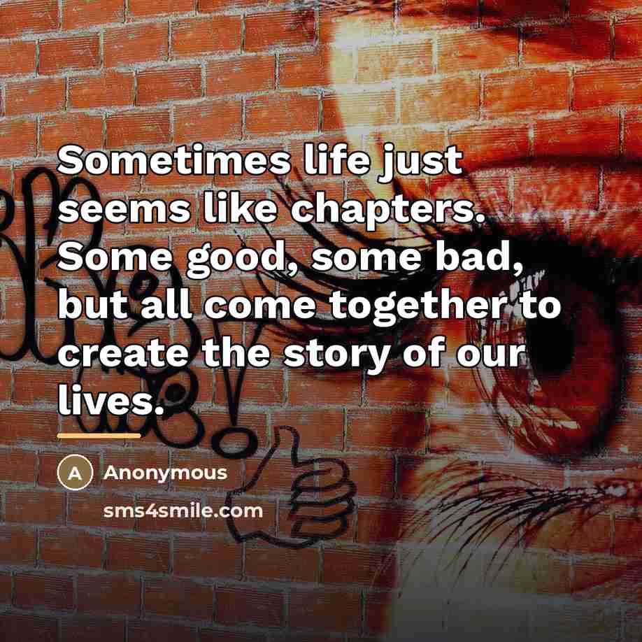 “Sometimes life just seems like chapters. Some good, some bad,…” quote by Anonymous