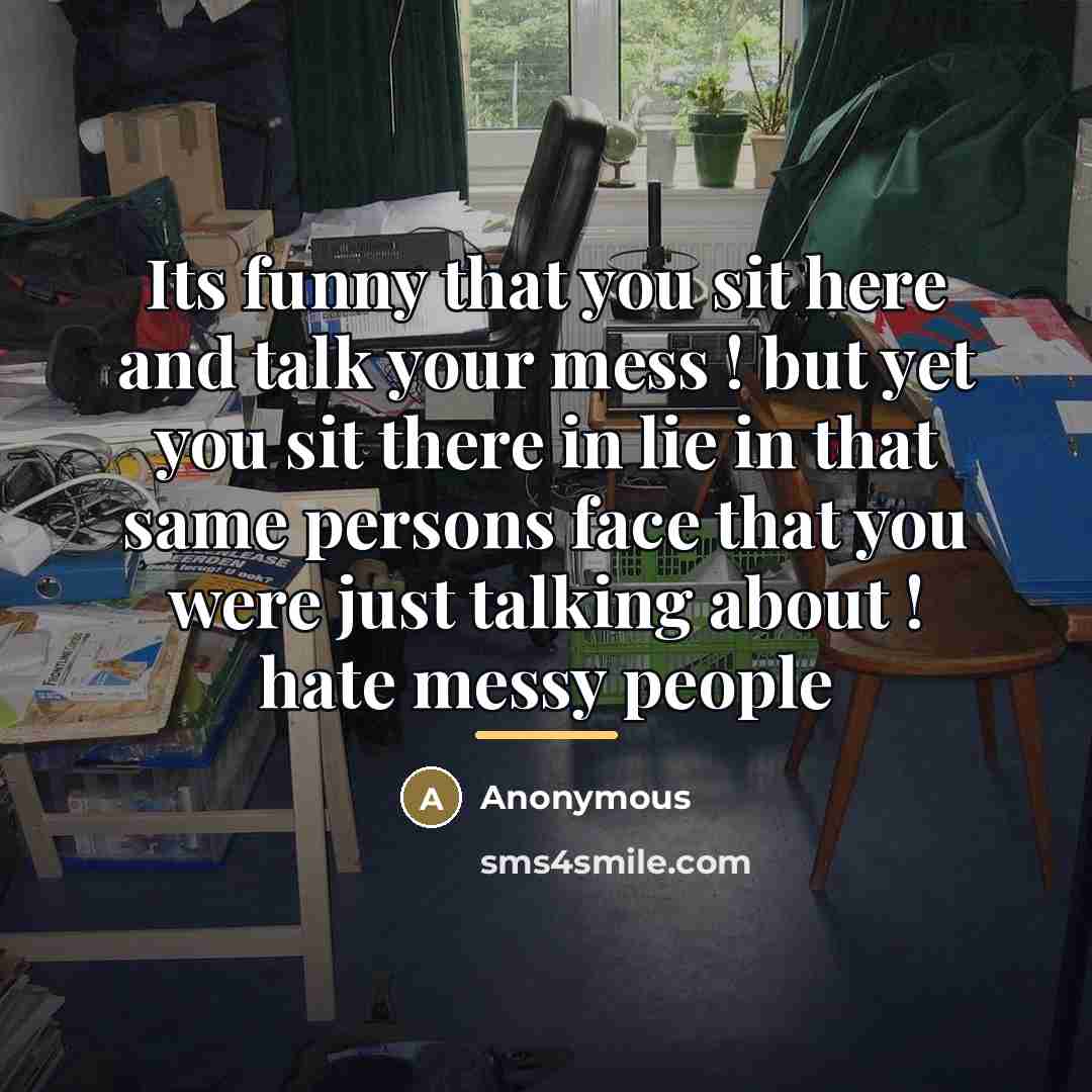 “Its funny that you sit here and talk your mess…” quote by Anonymous