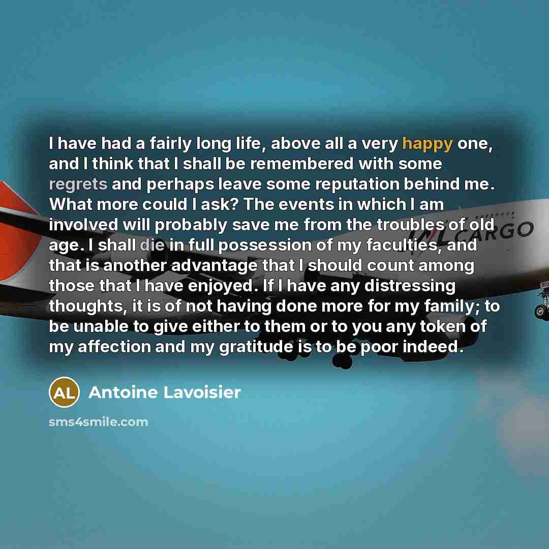 “I have had a fairly long life, above all a…” quote by Antoine Lavoisier
