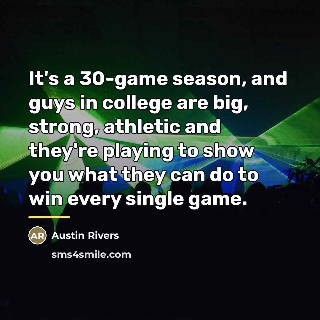 “It's a 30-game season, and guys in college are big,…” quote by Austin Rivers