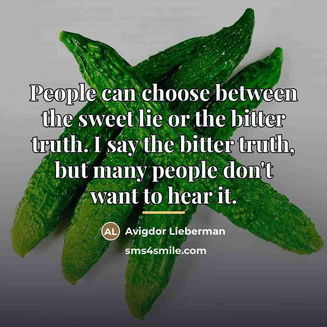 “People can choose between the sweet lie or the bitter…” quote by Avigdor Lieberman