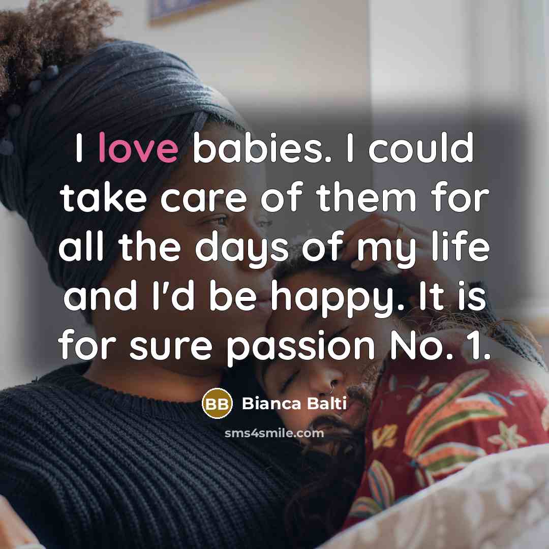 “I love babies. I could take care of them for…” quote by Bianca Balti