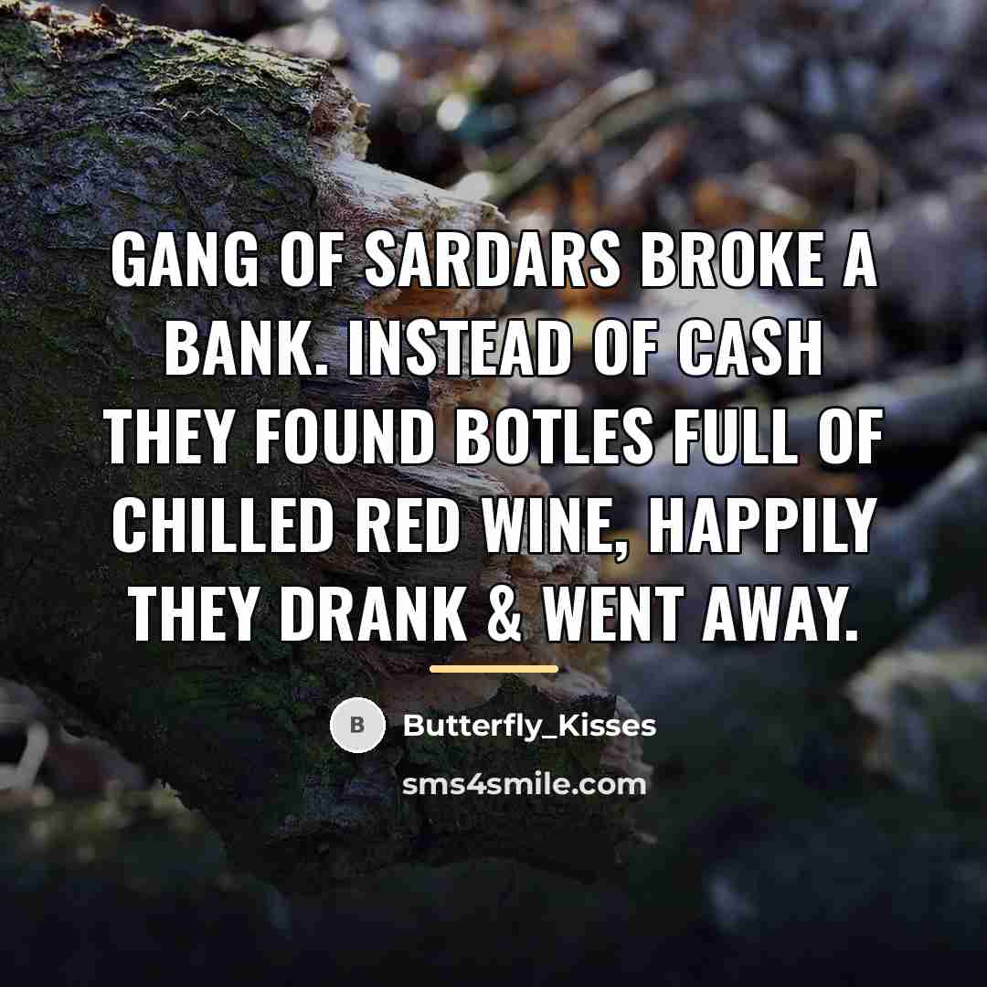 “Gang of SARDARS broke a Bank. Instead of cash they…” quote by Butterfly_Kisses