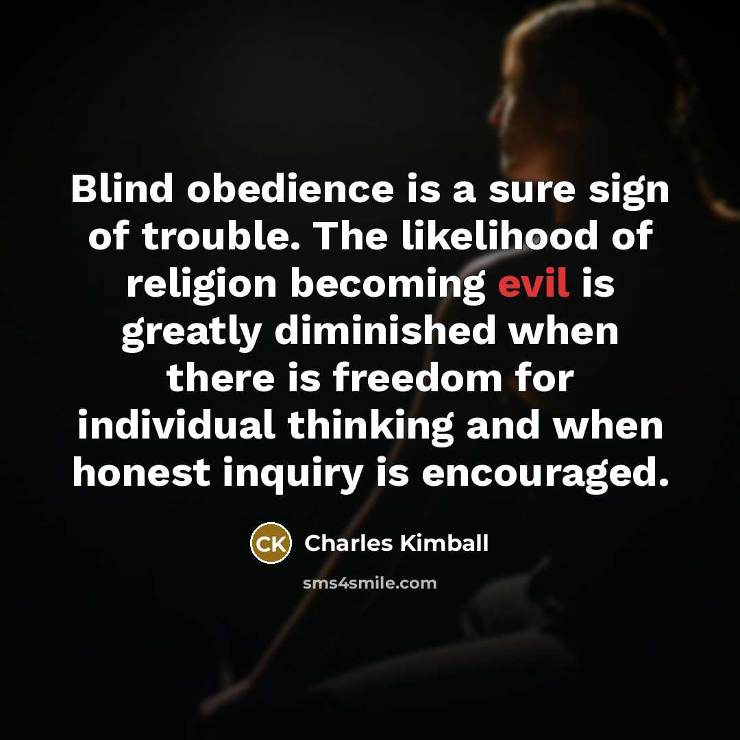 “Blind obedience is a sure sign of trouble. The likelihood…” quote by Charles Kimball