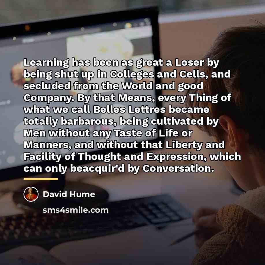 “Learning has been as great a Loser by being shut…” quote by David Hume