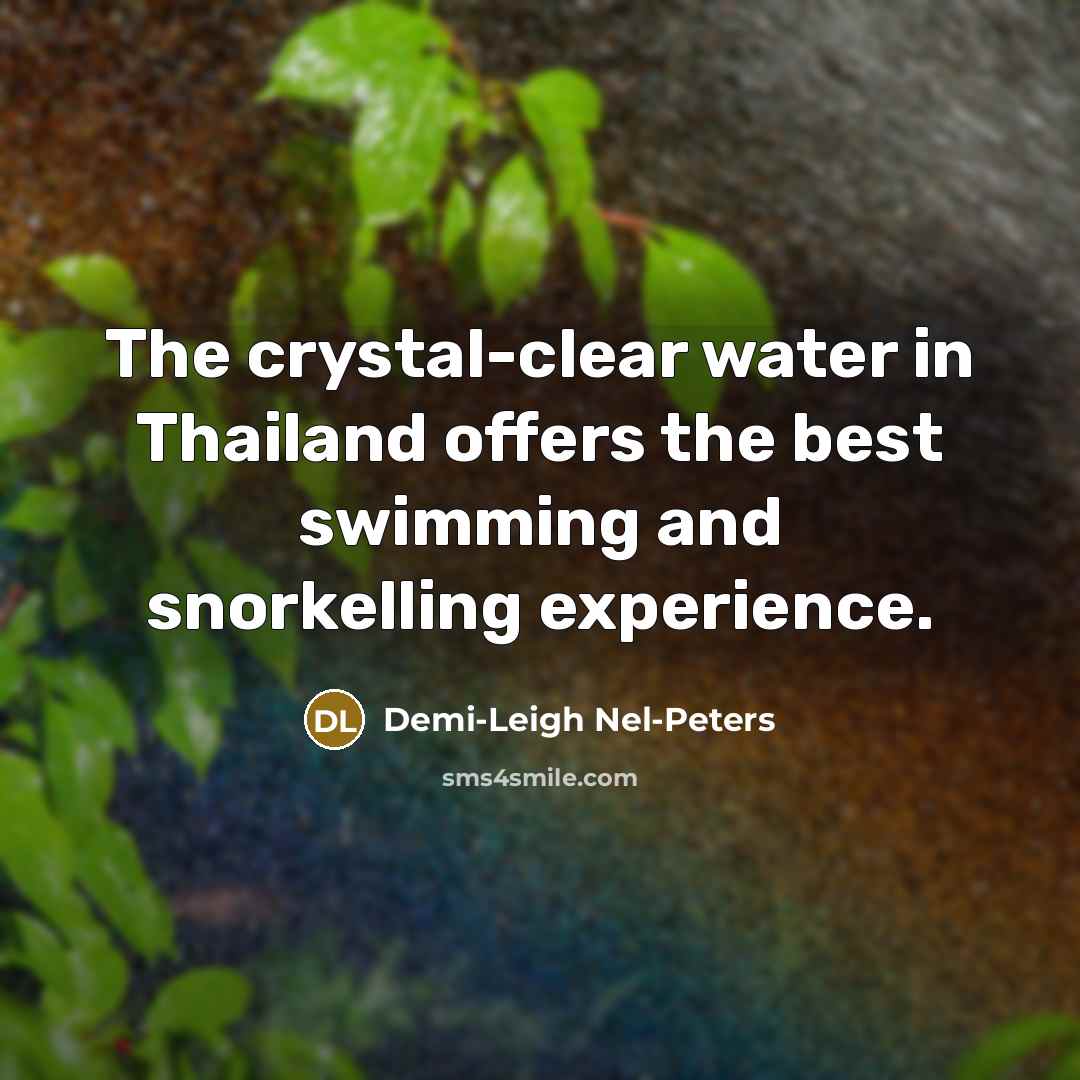 “The crystal-clear water in Thailand offers the best swimming and…” quote by Demi-Leigh Nel-Peters