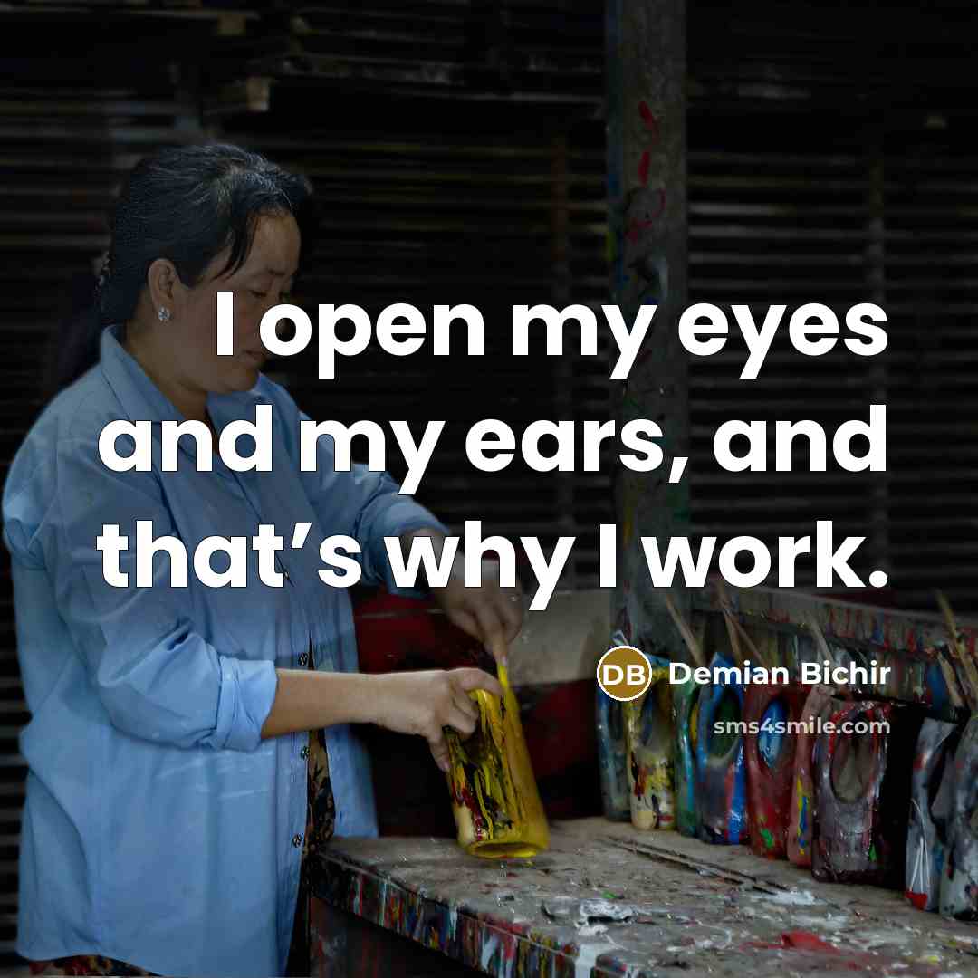 “I open my eyes and my ears, and that’s why…” quote by Demian Bichir