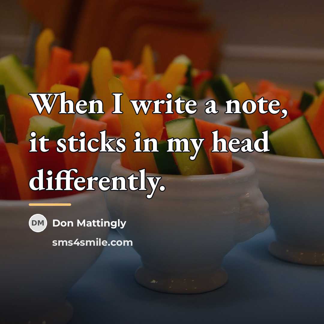 “When I write a note, it sticks in my head…” quote by Don Mattingly