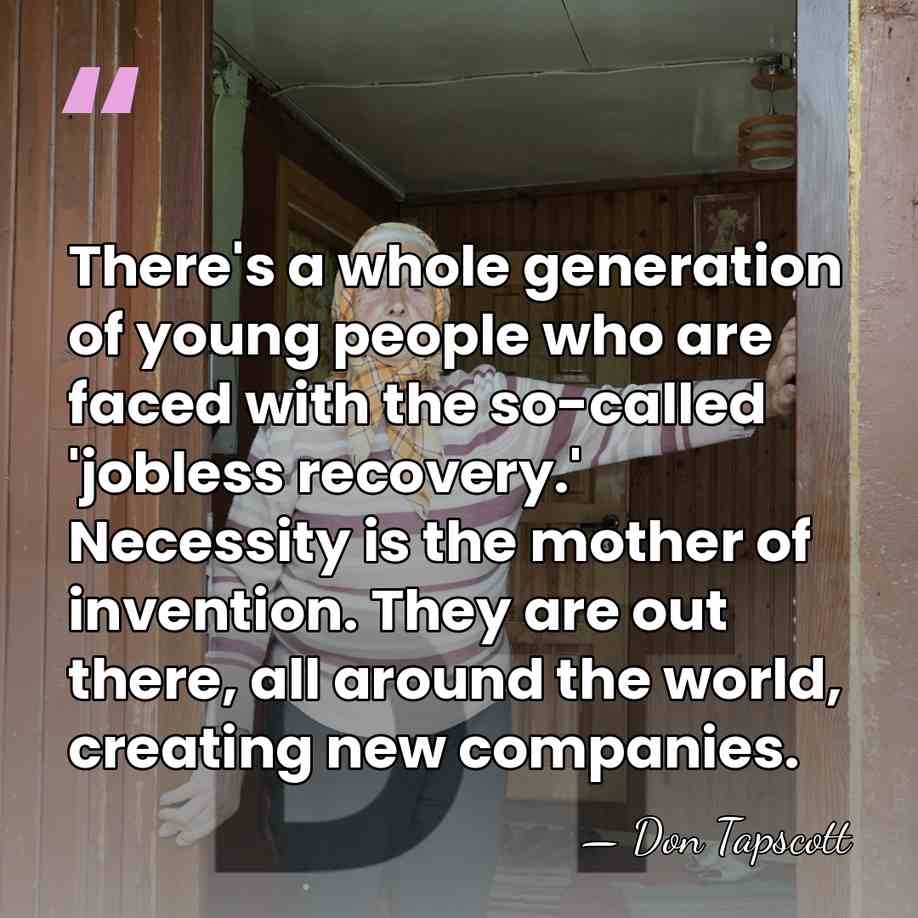 There's a whole generation of young people who are faced with the&hellip; - Don Tapscott