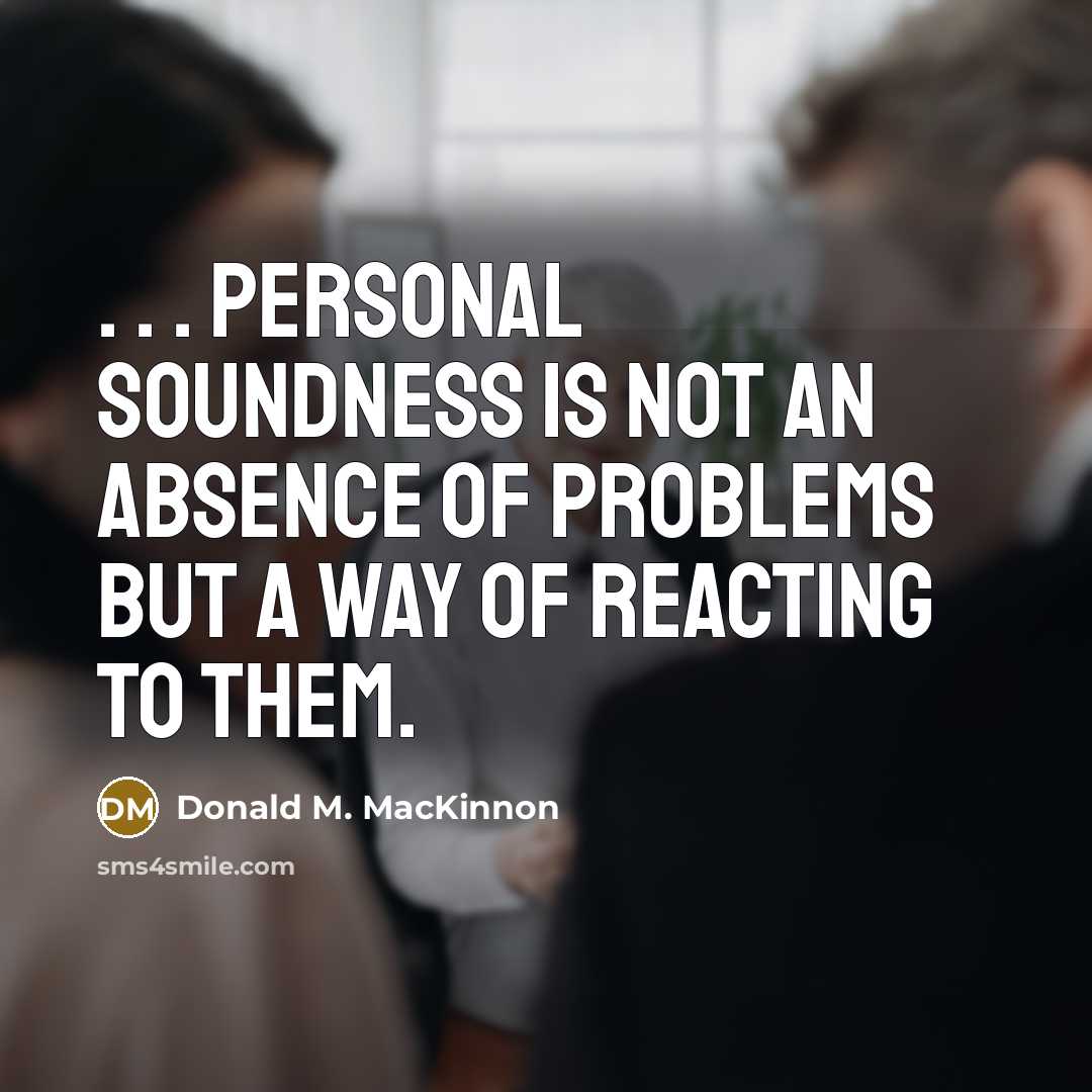 “. . . personal soundness is not an absence of…” quote by Donald M. MacKinnon