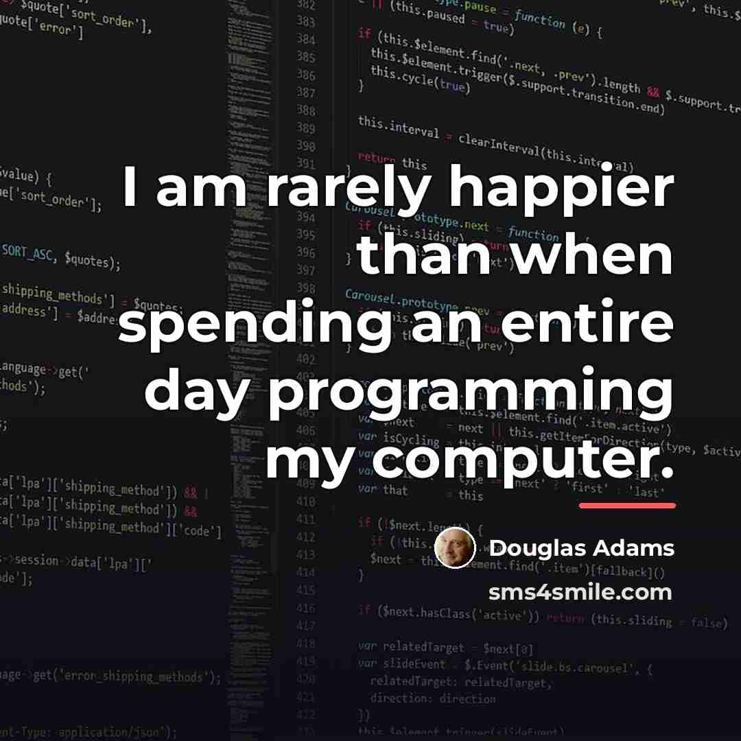 “I am rarely happier than when spending an entire day…” quote by Douglas Adams