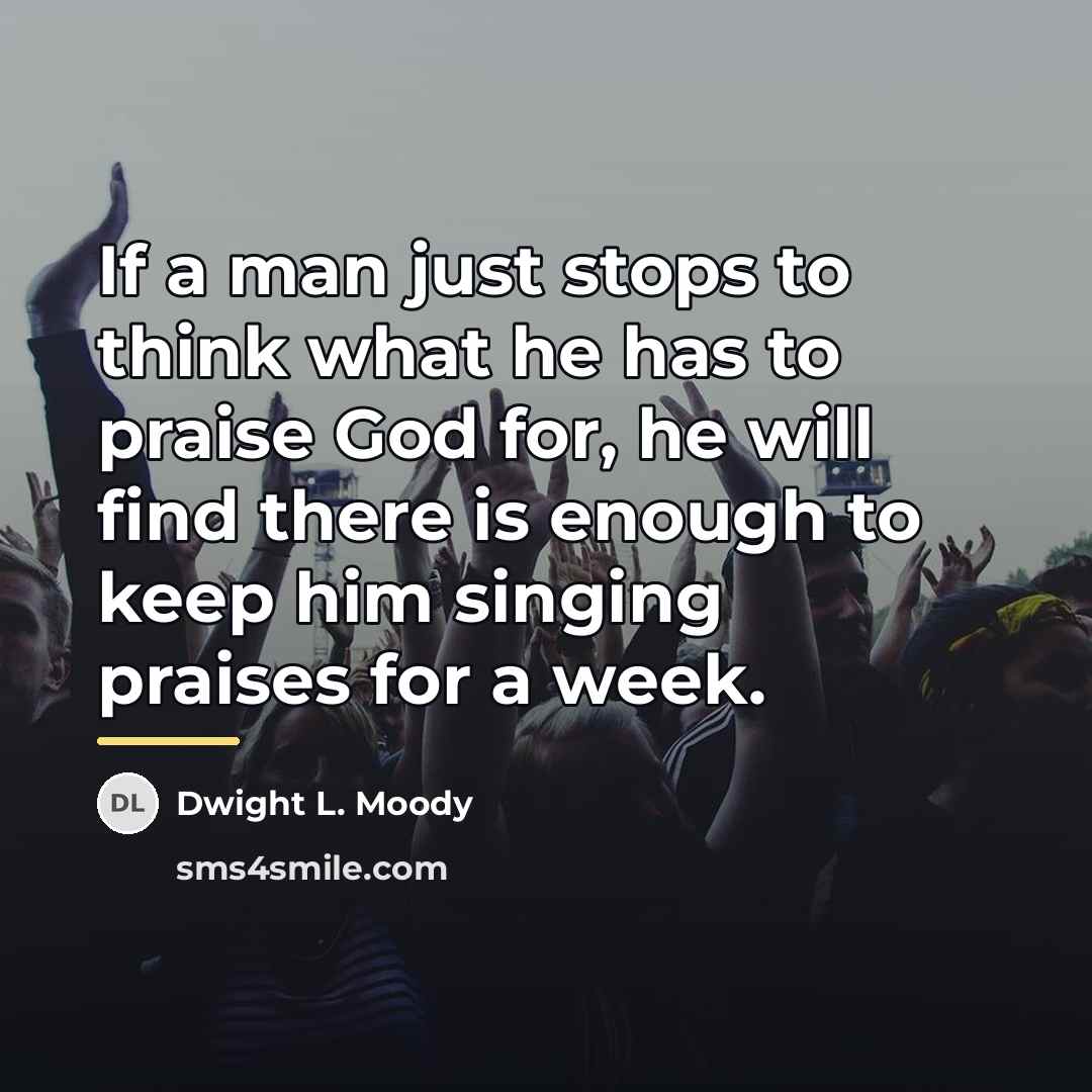 “If a man just stops to think what he has…” quote by Dwight L. Moody