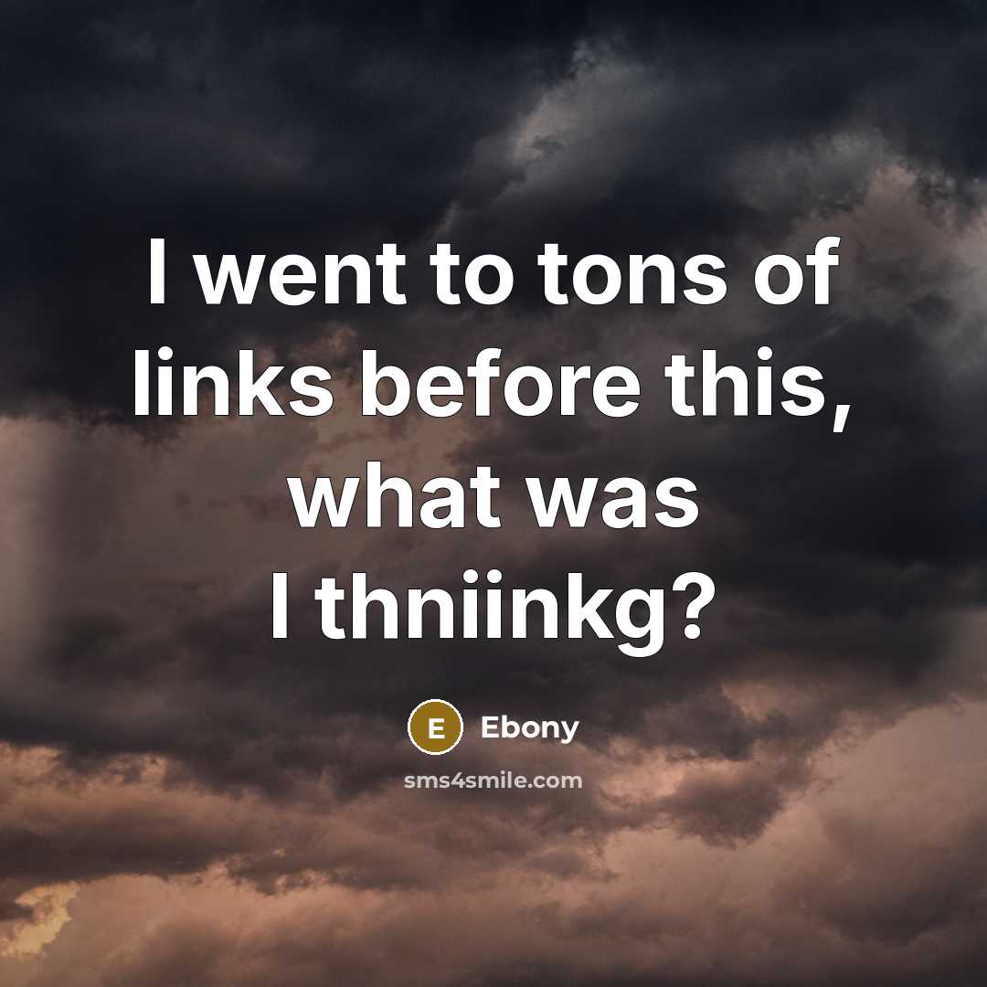 “I went to tons of links before this, what was…” quote by Ebony