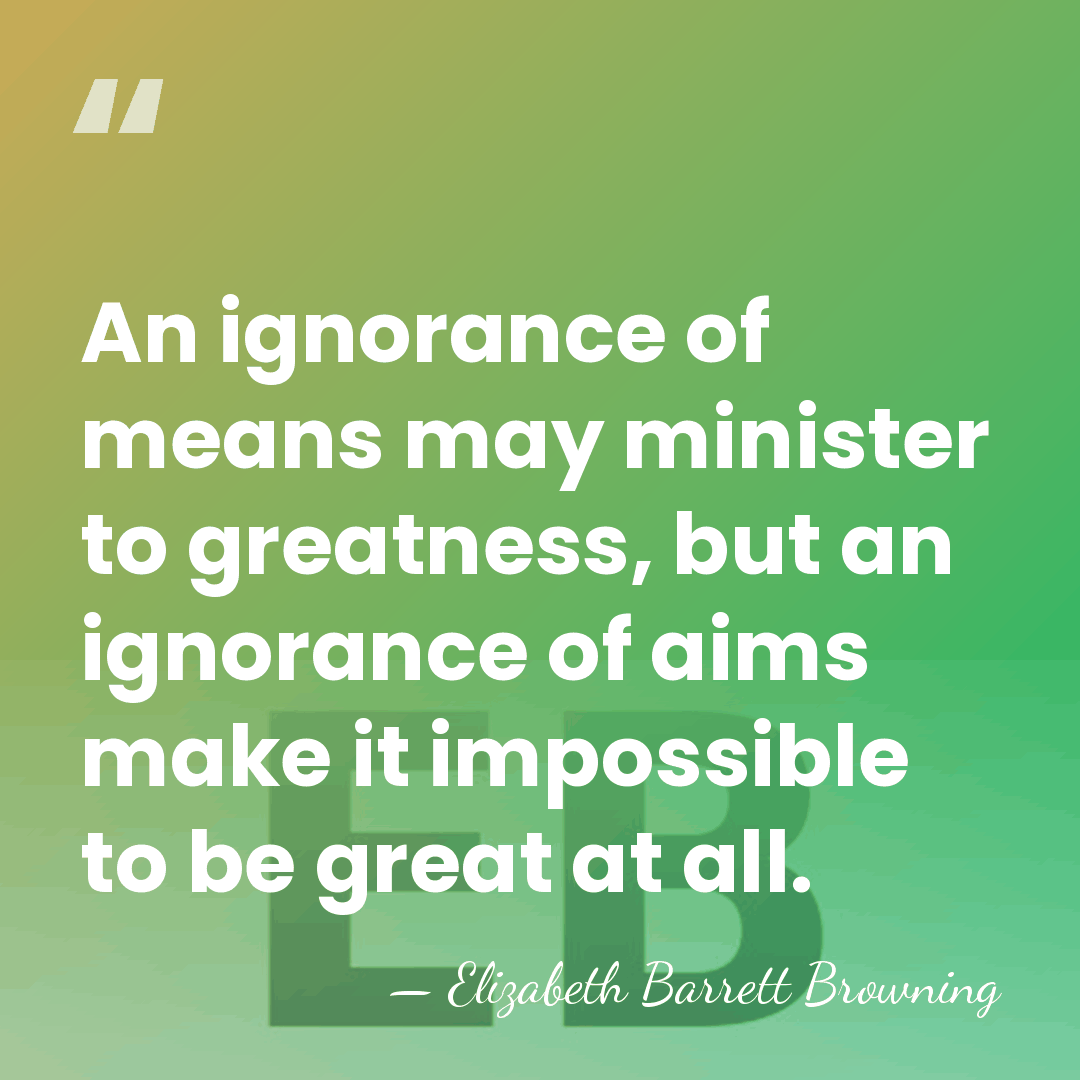 An ignorance of means may minister to greatness, but an ignorance of&hellip; - Elizabeth Barrett Browning