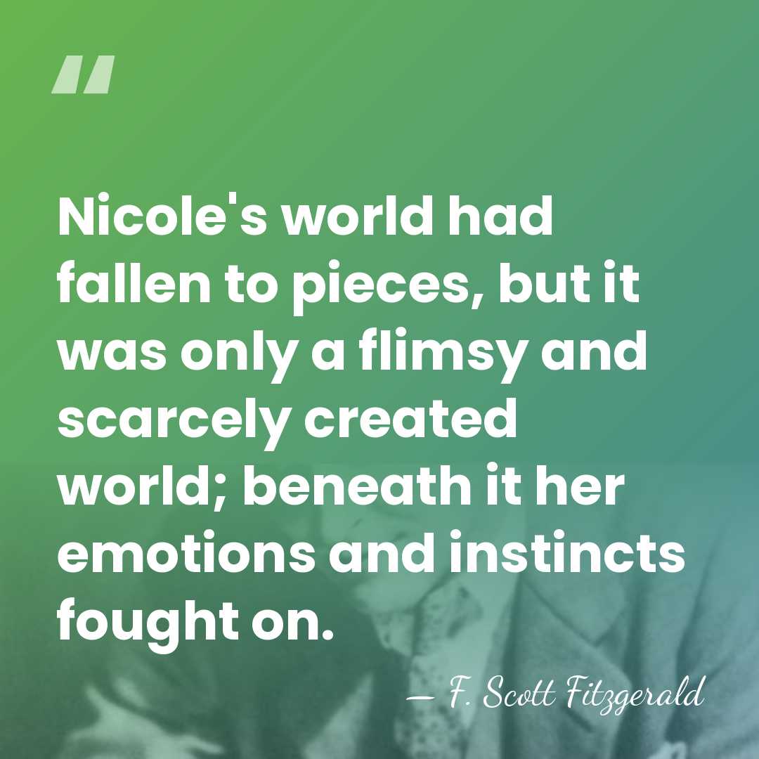 Nicole's world had fallen to pieces, but it was only a flimsy&hellip; - F. Scott Fitzgerald