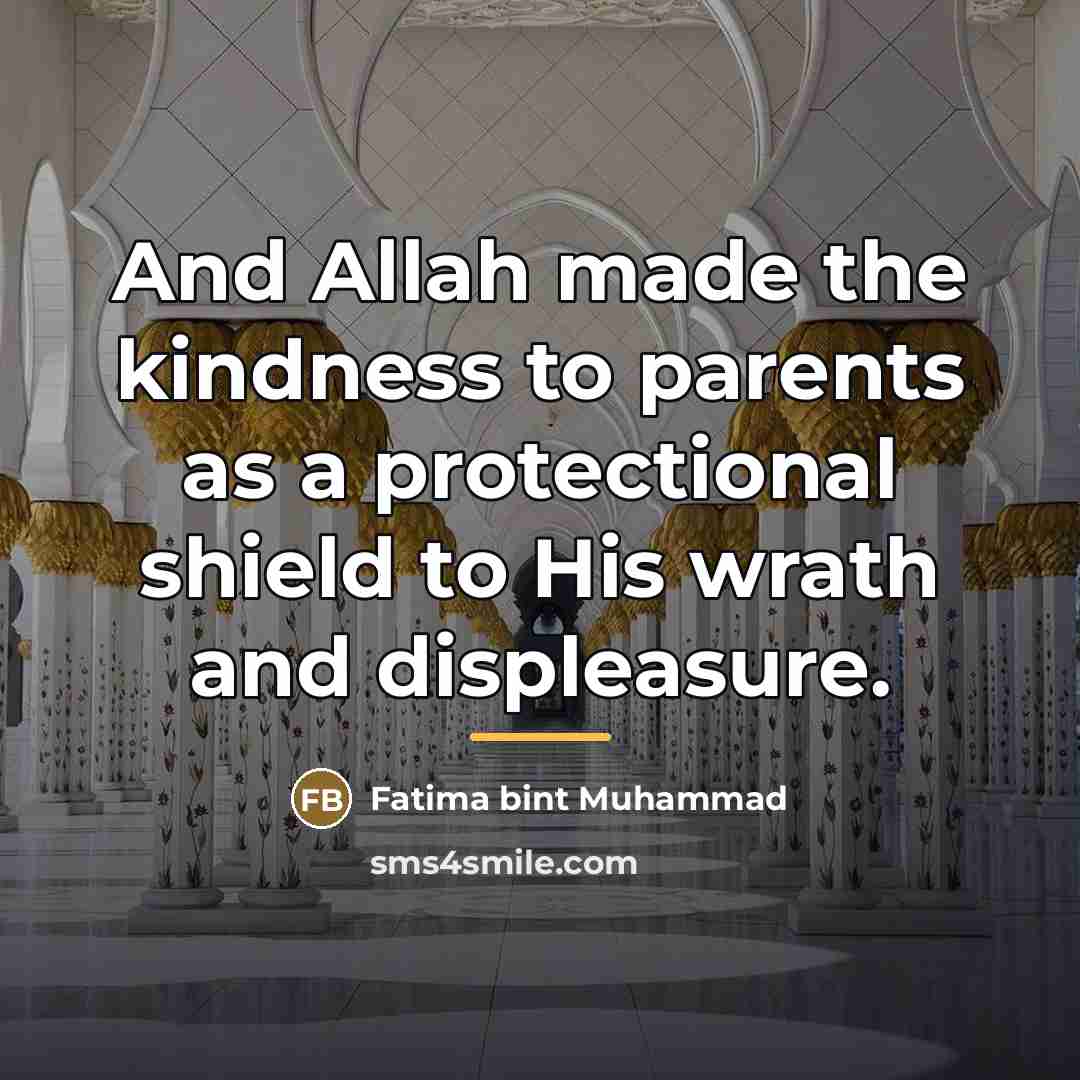 “And Allah made the kindness to parents as a protectional…” quote by Fatima bint Muhammad