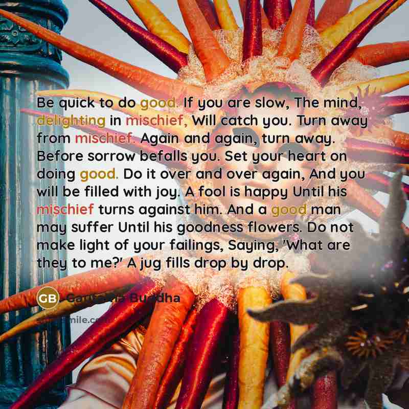 “Be quick to do good. If you are slow, The…” quote by Gautama Buddha