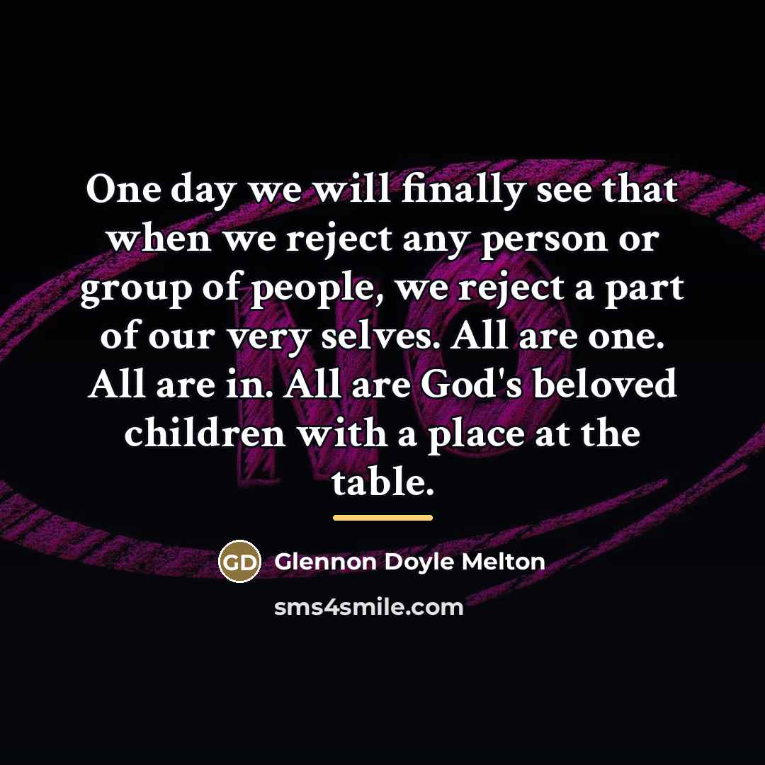 “One day we will finally see that when we reject…” quote by Glennon Doyle Melton