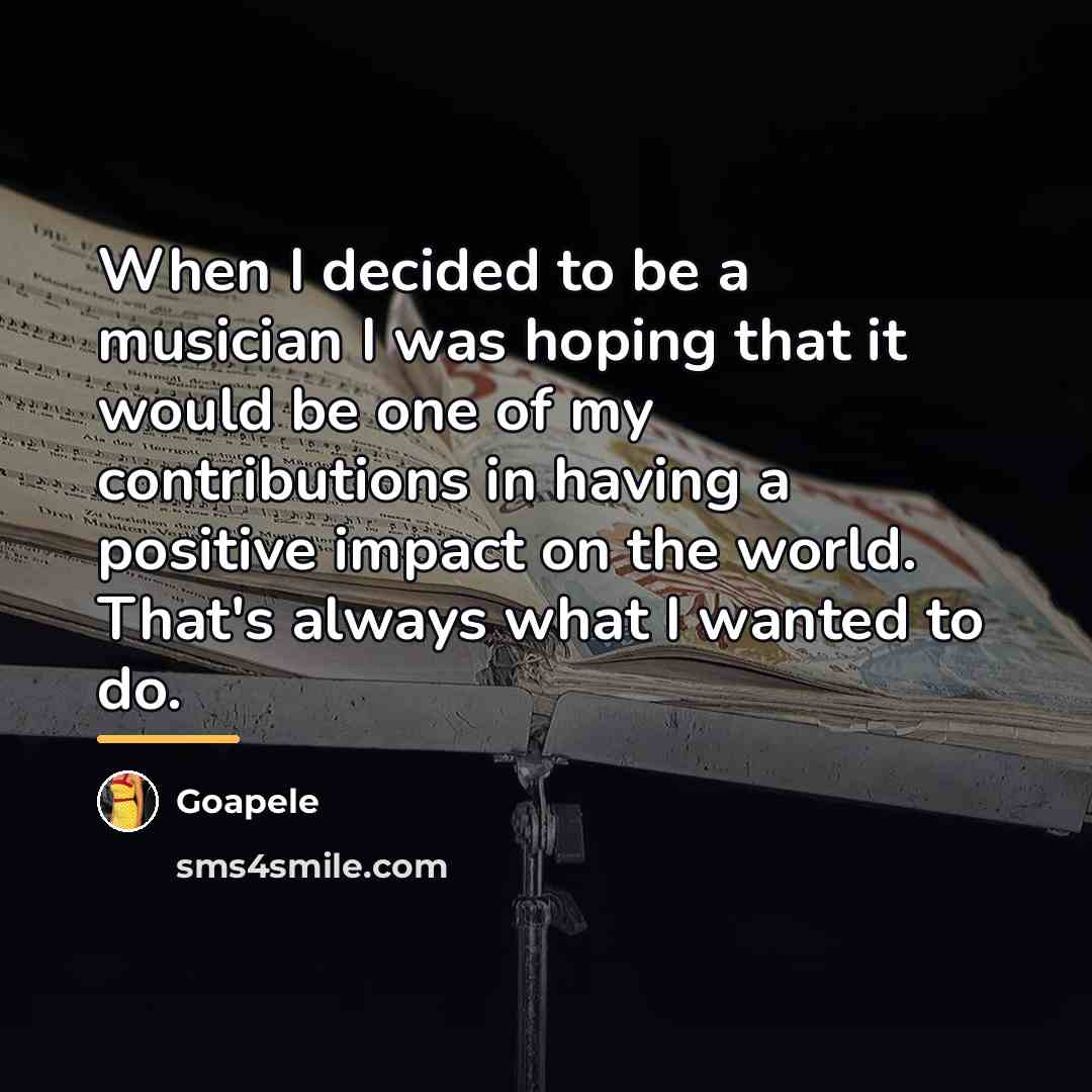 “When I decided to be a musician I was hoping…” quote by Goapele