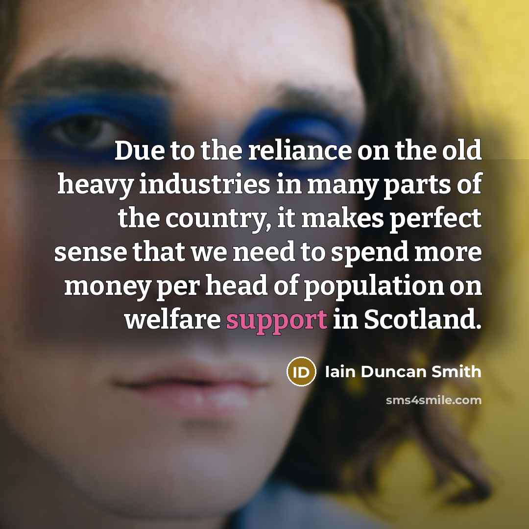 “Due to the reliance on the old heavy industries in…” quote by Iain Duncan Smith