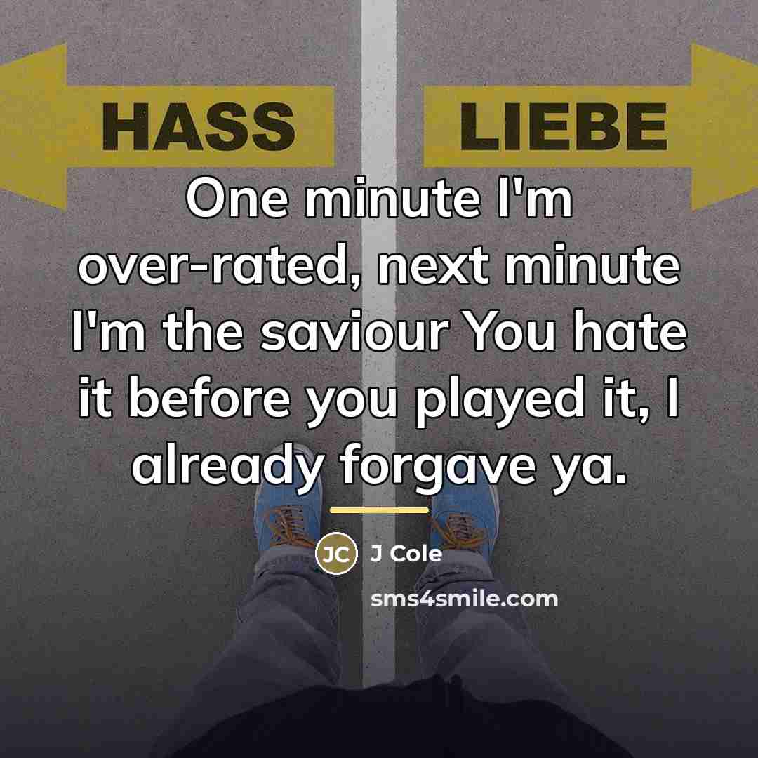 “One minute I'm over-rated, next minute I'm the saviour You…” quote by J Cole