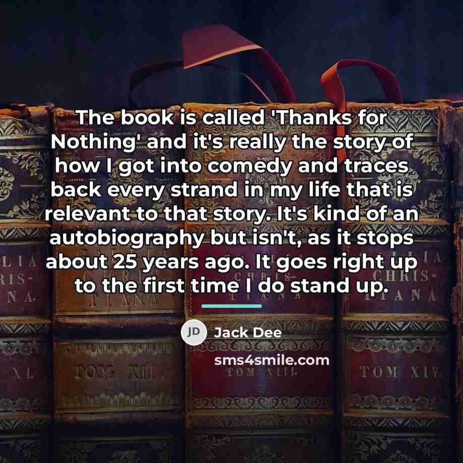 “The book is called 'Thanks for Nothing' and it's really…” quote by Jack Dee