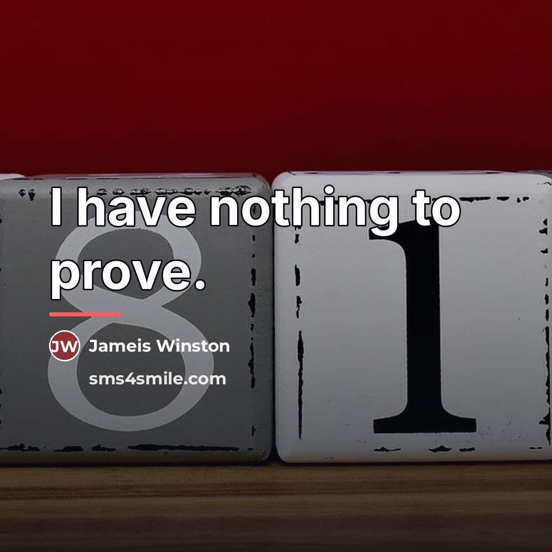 “I have nothing to prove.…” quote by Jameis Winston