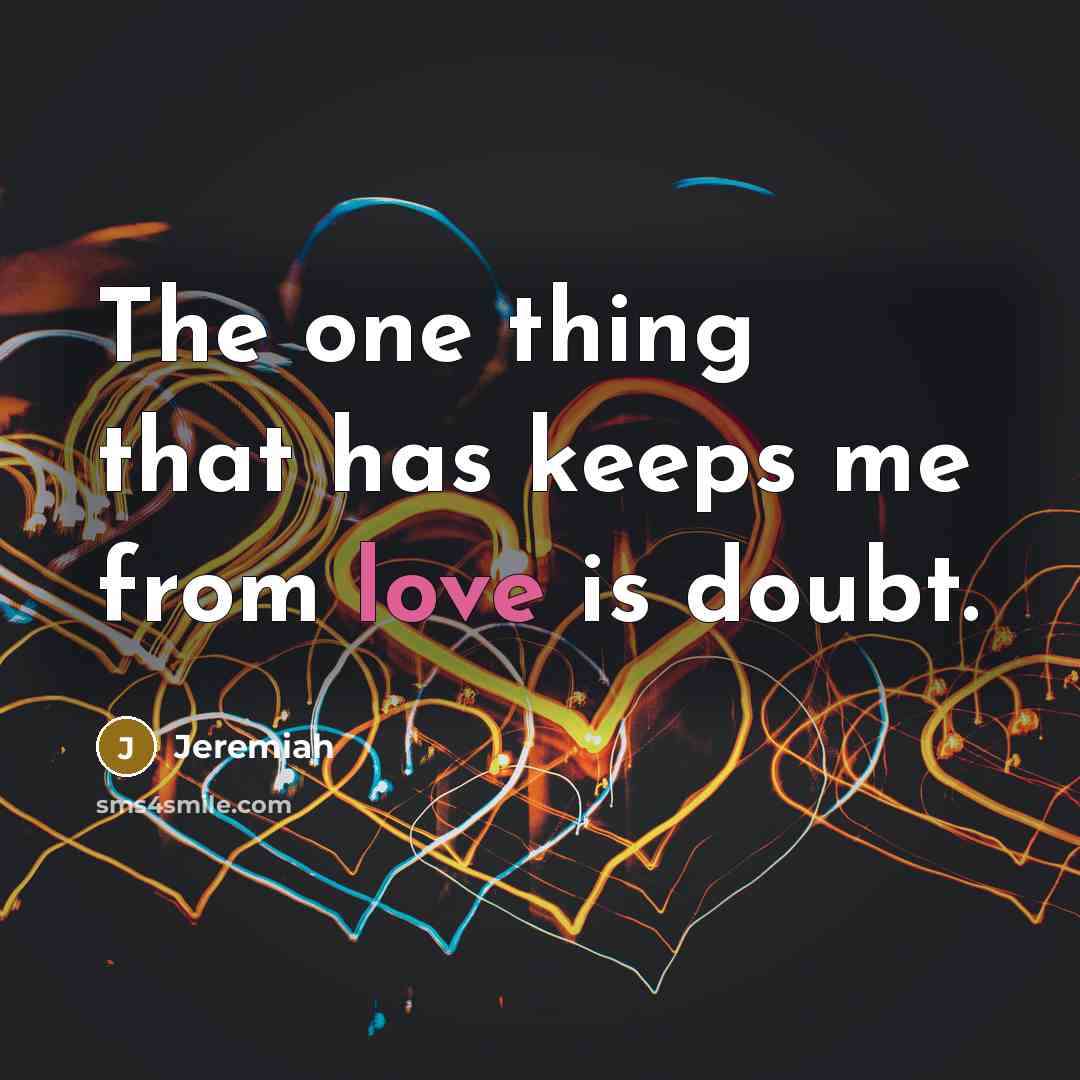 “The one thing that has keeps me from love is…” quote by Jeremiah