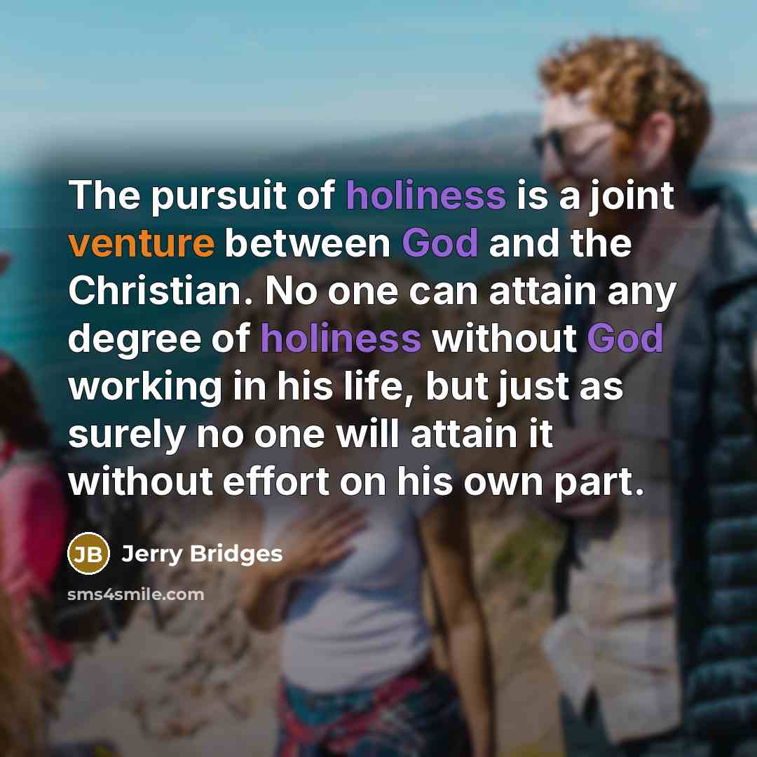 “The pursuit of holiness is a joint venture between God…” quote by Jerry Bridges