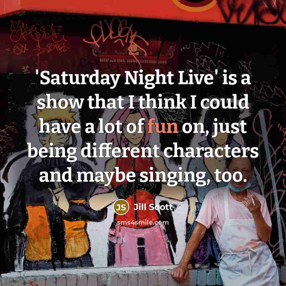 “'Saturday Night Live' is a show that I think I…” quote by Jill Scott
