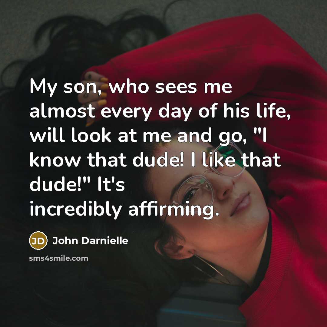 “My son, who sees me almost every day of his…” quote by John Darnielle