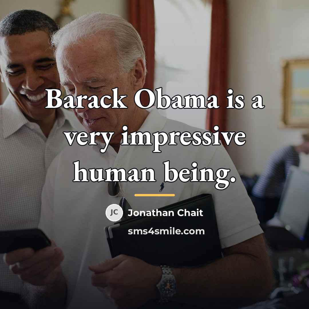 “Barack Obama is a very impressive human being.…” quote by Jonathan Chait